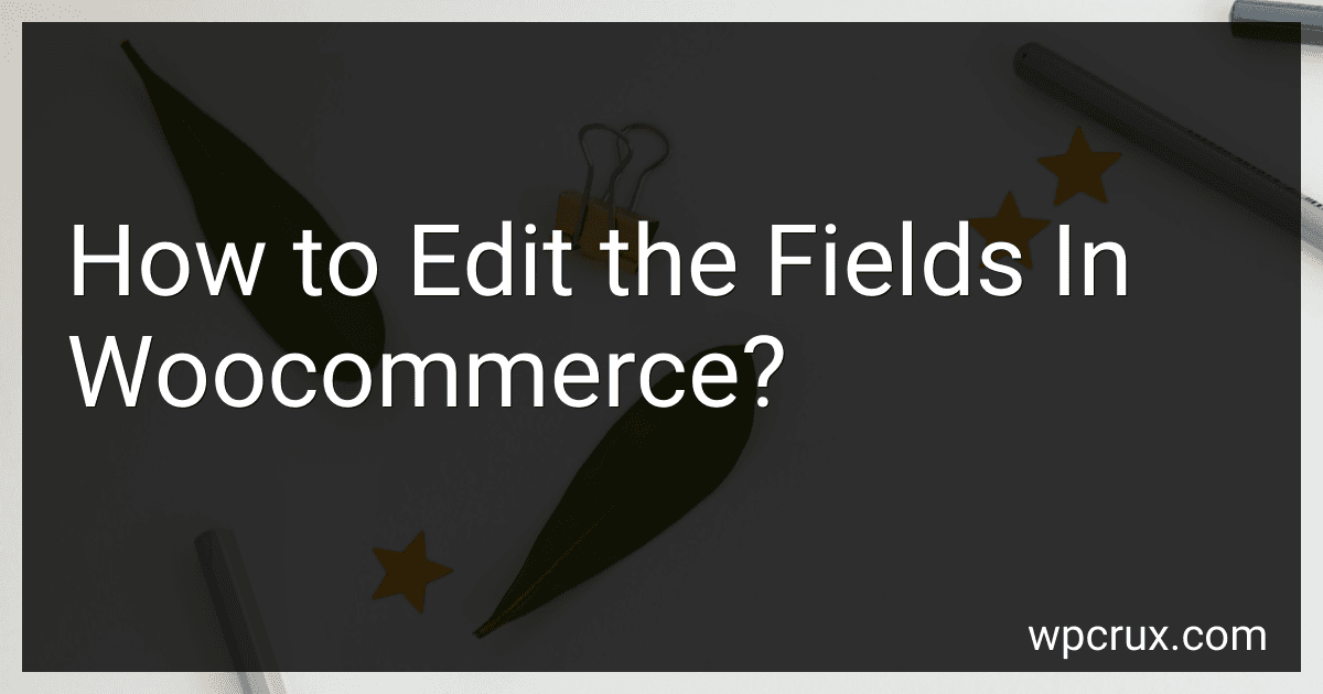 How to Edit the Fields In Woocommerce? image
