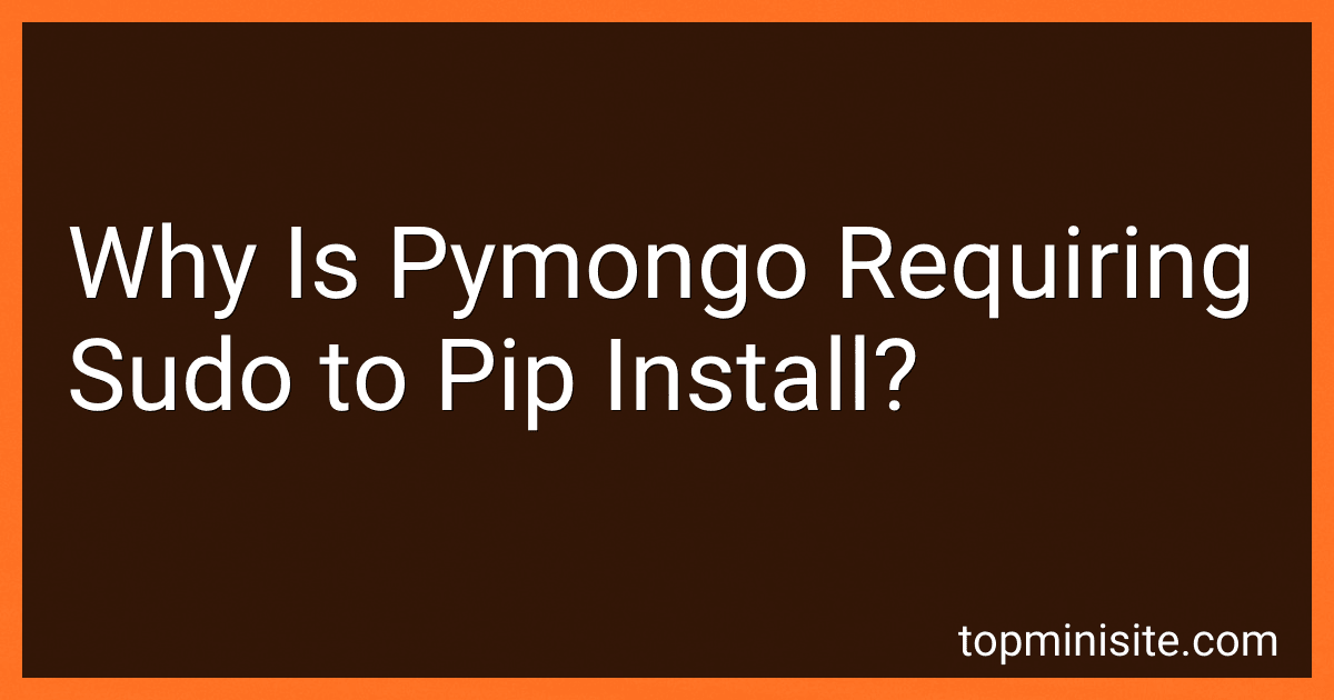 Why Is Pymongo Requiring Sudo to Pip Install? image