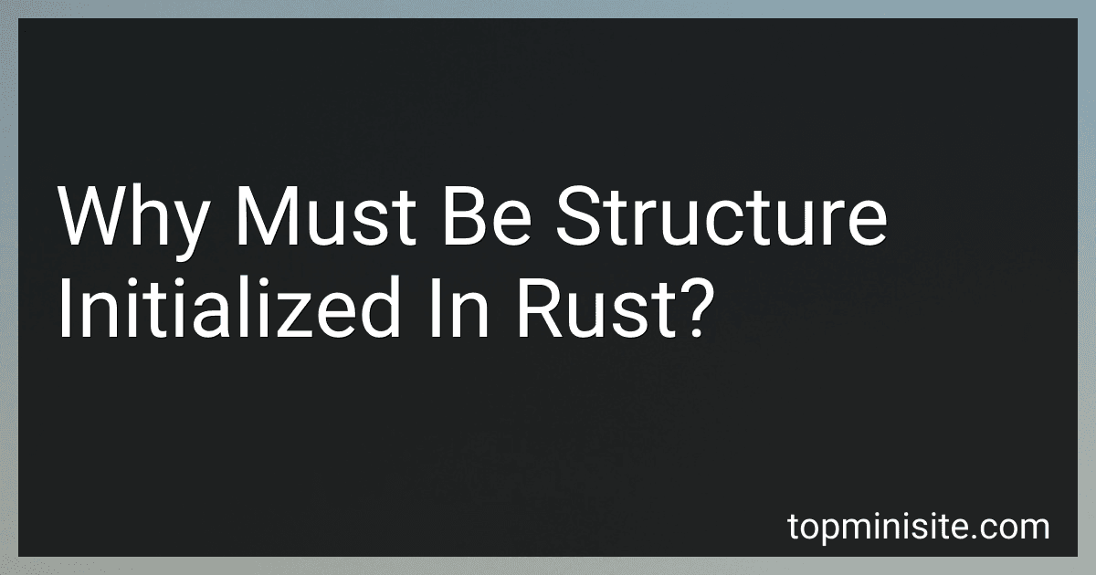 Why Must Be Structure Initialized In Rust? image