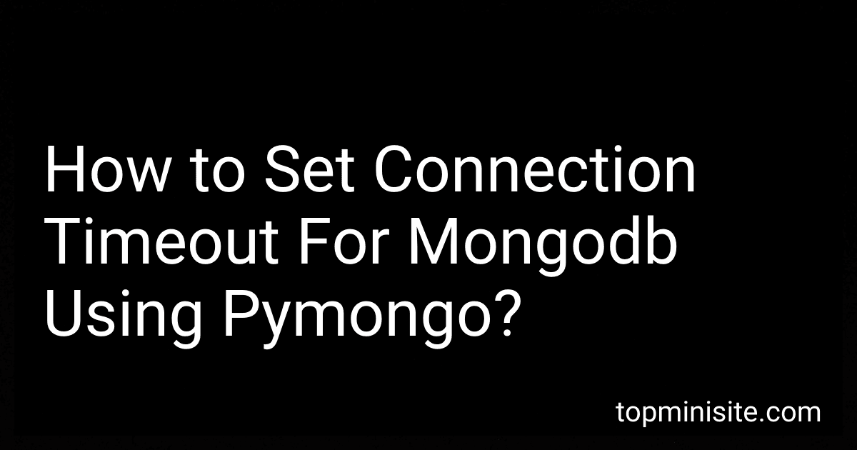 How to Set Connection Timeout For Mongodb Using Pymongo? image
