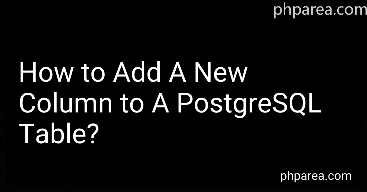 How to Add A New Column to A PostgreSQL Table? preview