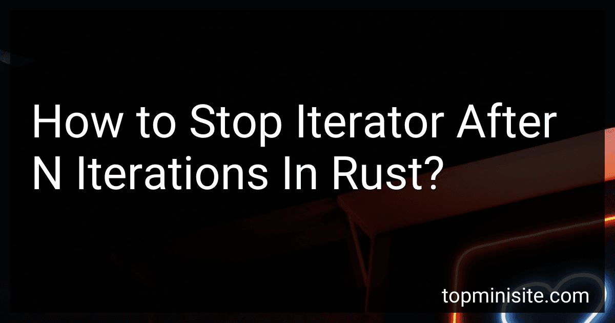 How to Stop Iterator After N Iterations In Rust? image