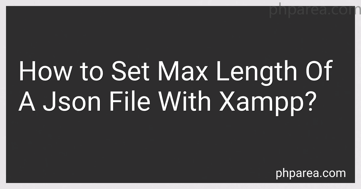 How to Set Max Length Of A Json File With Xampp? image
