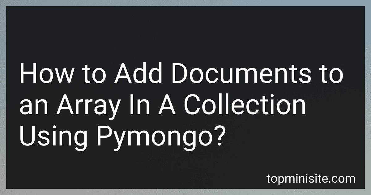 How to Add Documents to an Array In A Collection Using Pymongo? image
