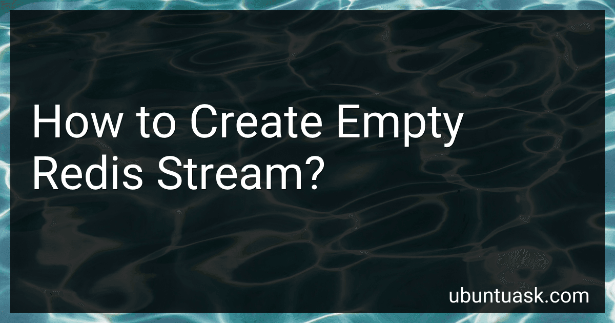 How to Create Empty Redis Stream? image