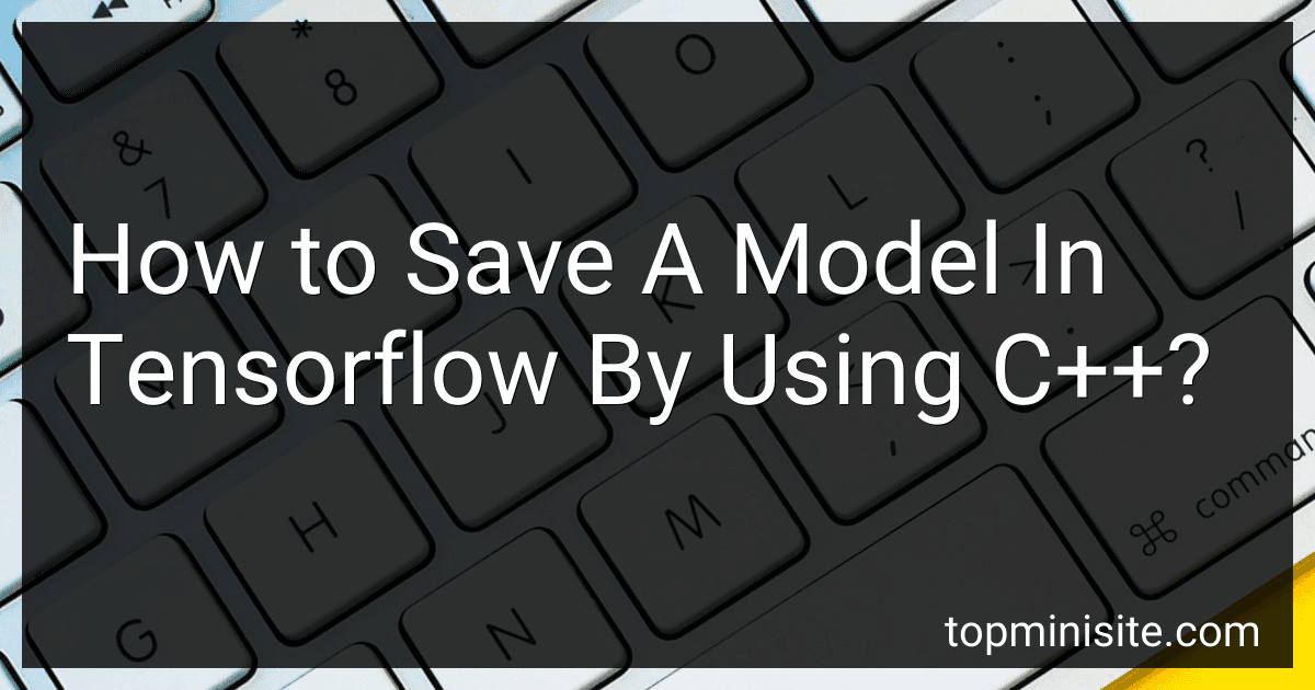 How to Save A Model In Tensorflow By Using C++? image