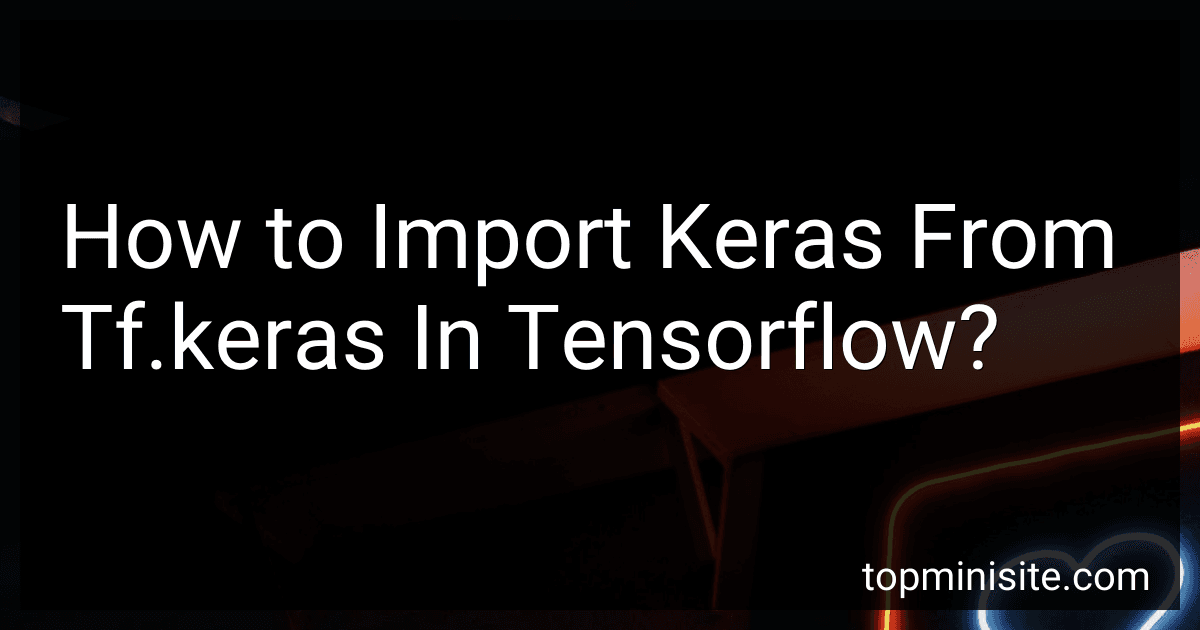 How to Import Keras From Tf.keras In Tensorflow? image