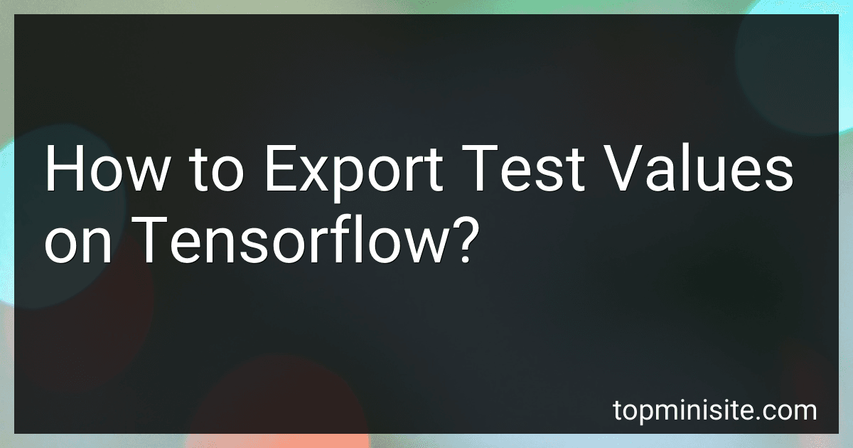 How to Export Test Values on Tensorflow? image