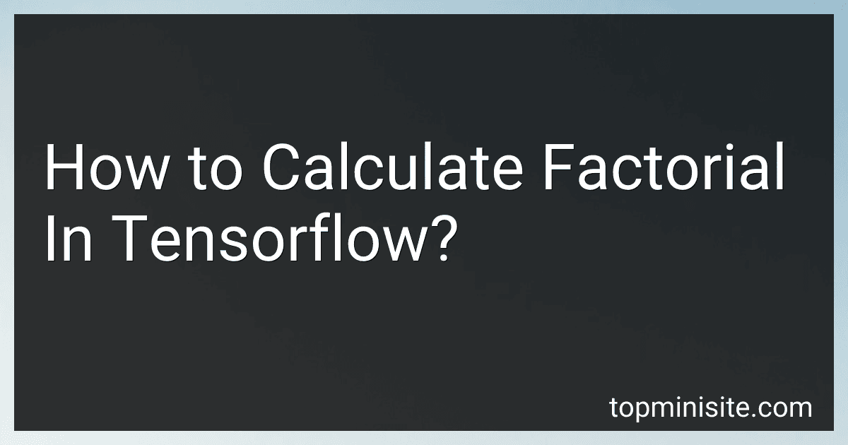 How to Calculate Factorial In Tensorflow? image