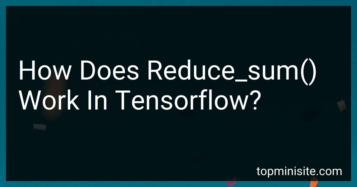 How Does Reduce_sum() Work In Tensorflow? image