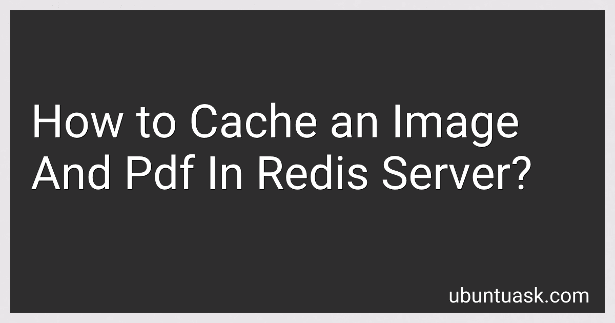 How to Cache an Image And Pdf In Redis Server? image
