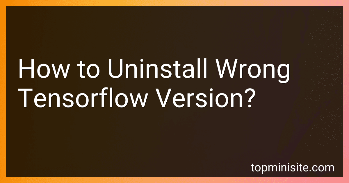 How to Uninstall Wrong Tensorflow Version? image