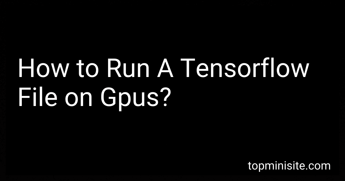 How to Run A Tensorflow File on Gpus? image