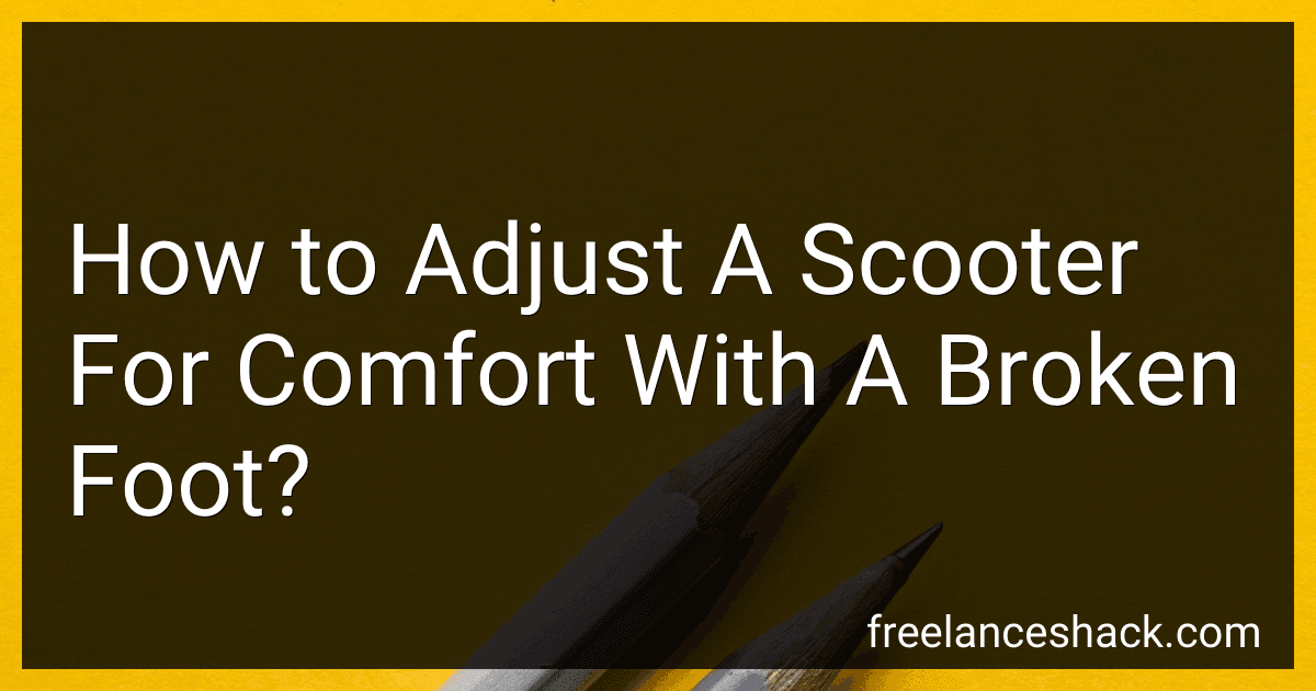 How to Adjust A Scooter For Comfort With A Broken Foot? image