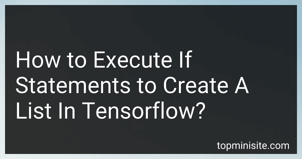 How to Execute If Statements to Create A List In Tensorflow? image