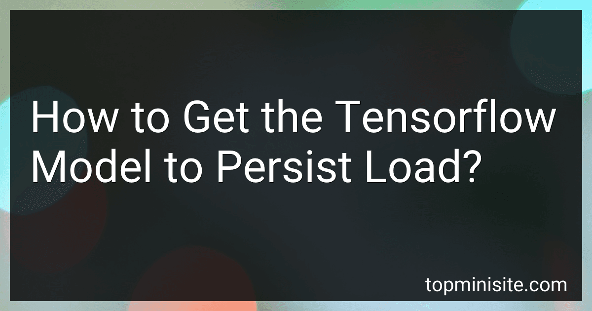 How to Get the Tensorflow Model to Persist Load? image