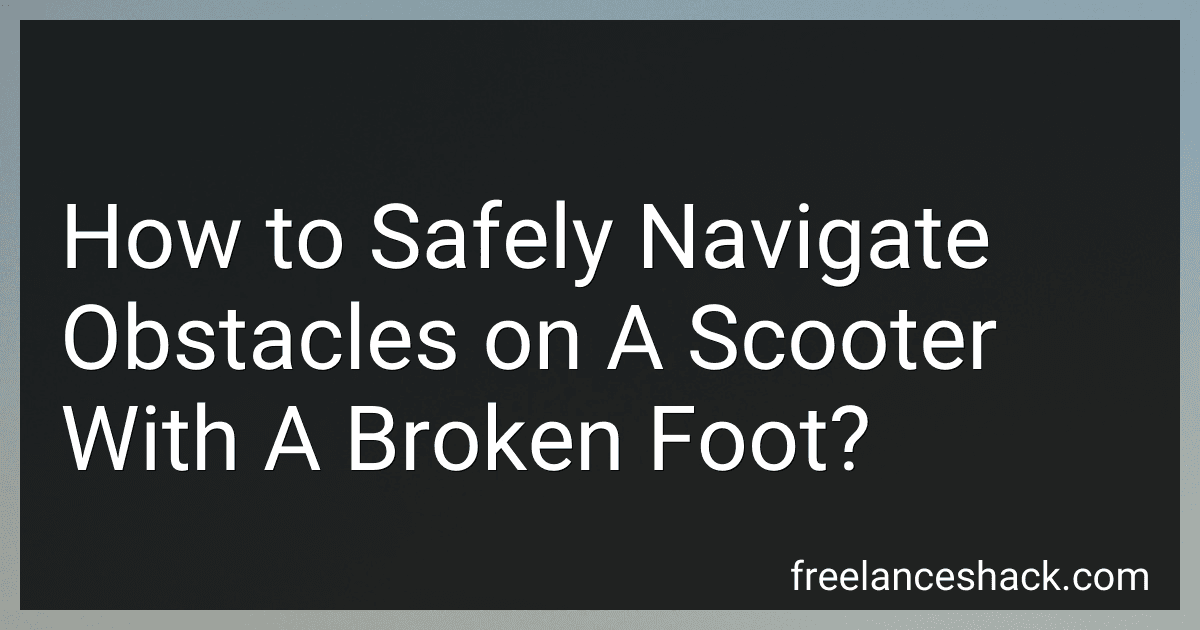How to Safely Navigate Obstacles on A Scooter With A Broken Foot? preview