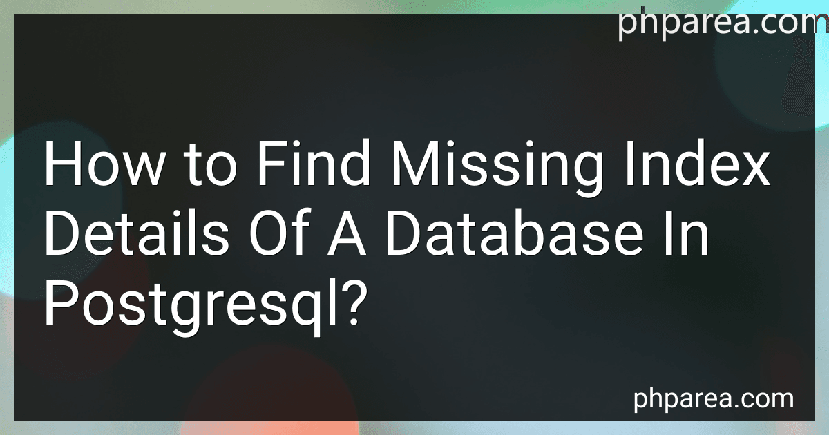 How to Find Missing Index Details Of A Database In Postgresql? preview