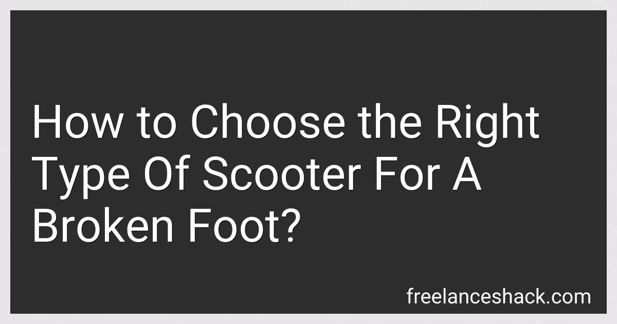 How to Choose the Right Type Of Scooter For A Broken Foot? preview
