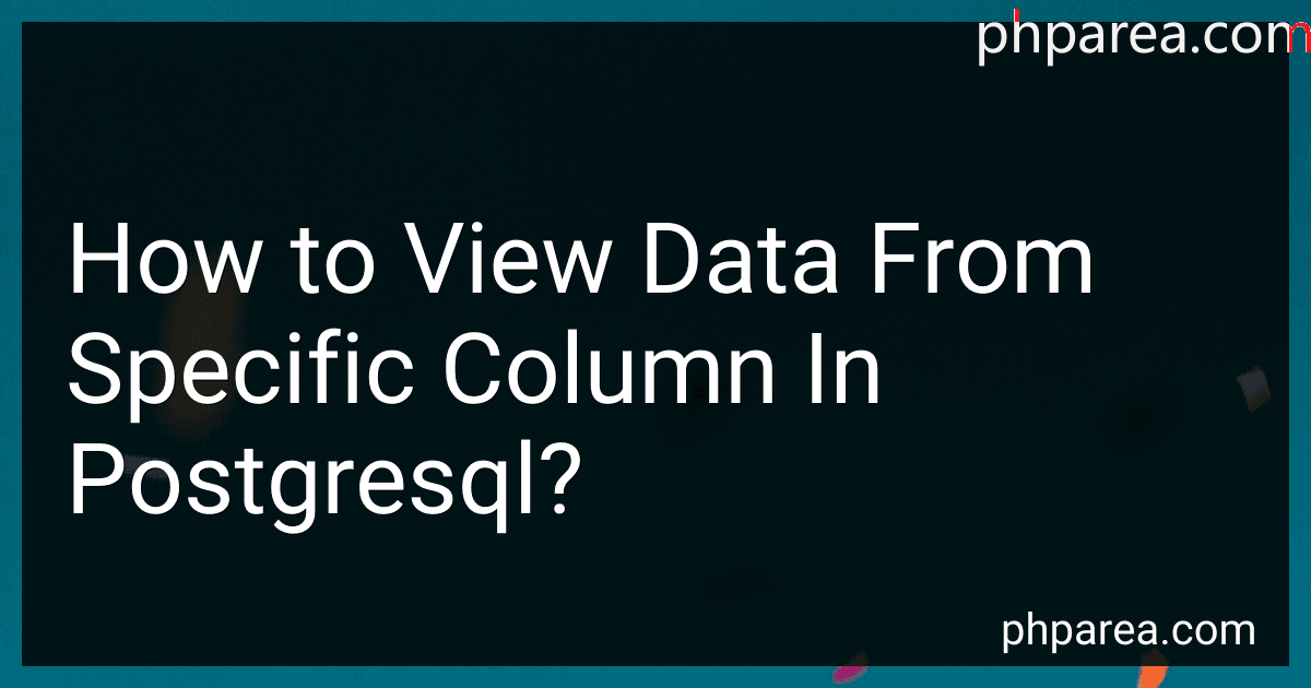 How to View Data From Specific Column In Postgresql? preview