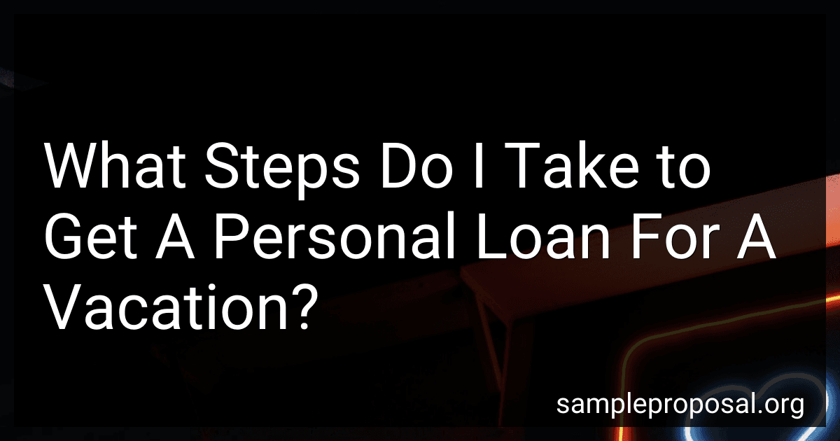 What Steps Do I Take to Get A Personal Loan For A Vacation? preview