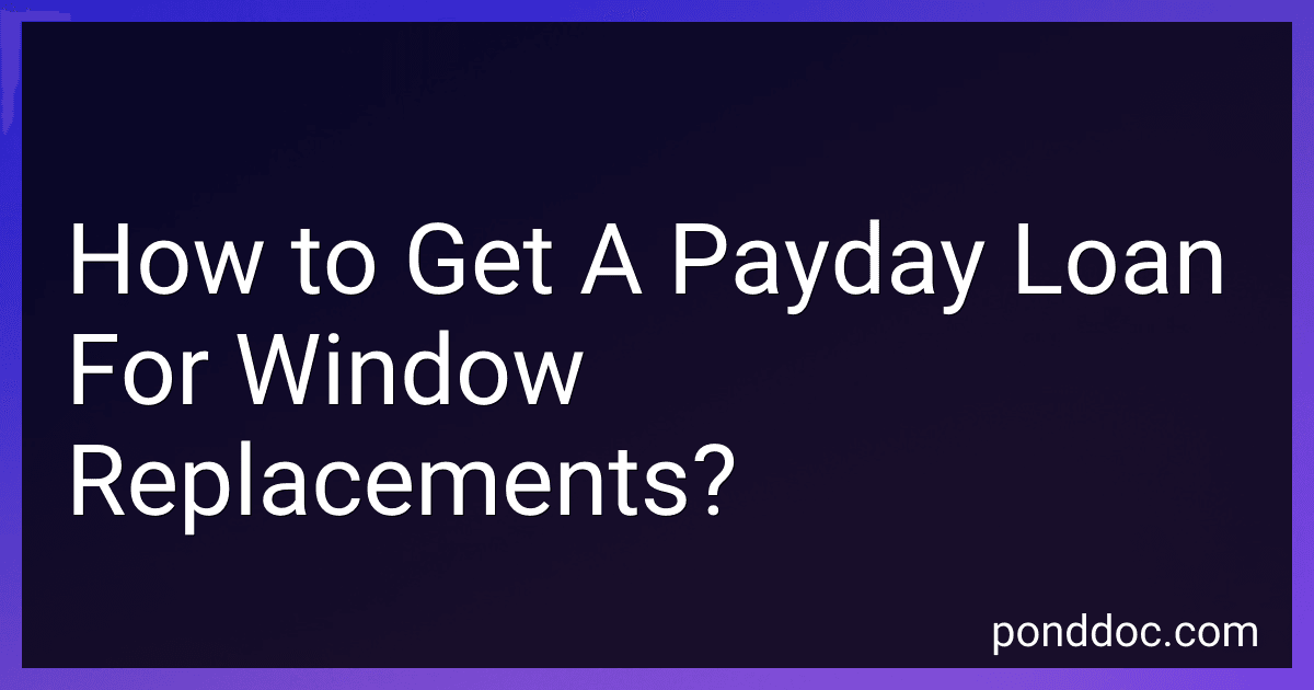 How to Get A Payday Loan For Window Replacements? image