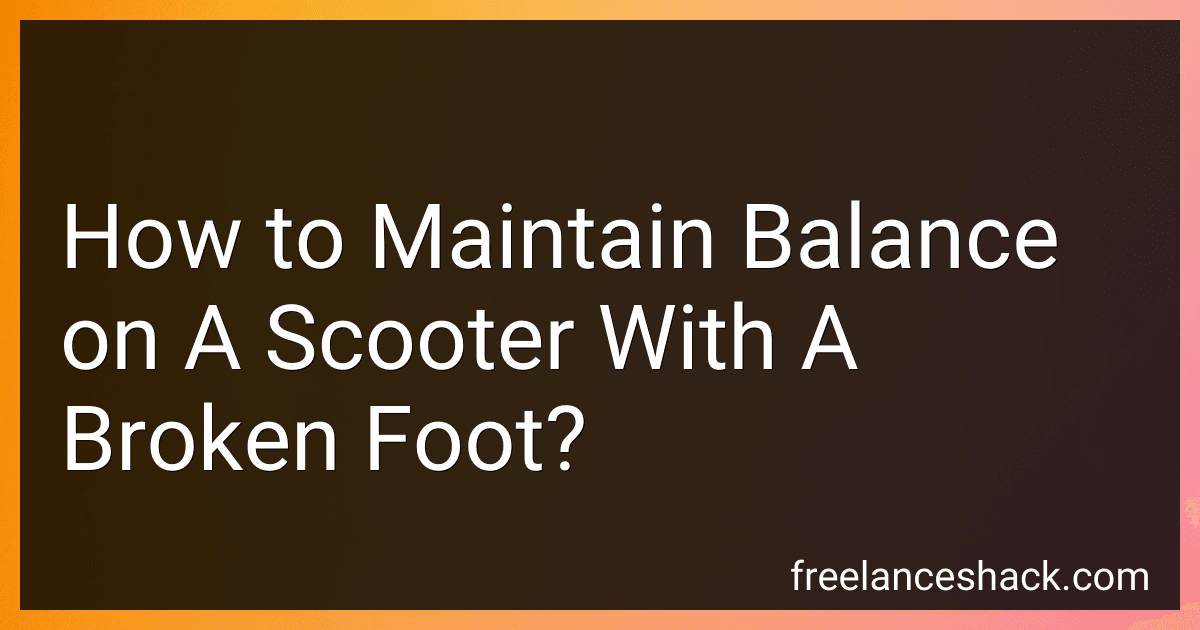 How to Maintain Balance on A Scooter With A Broken Foot? image
