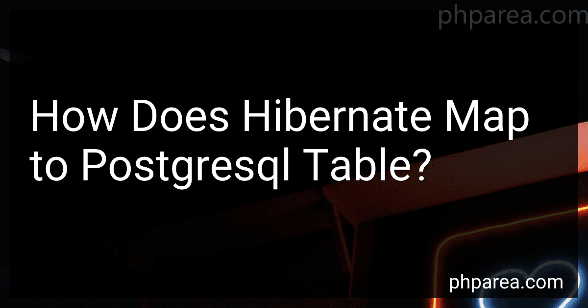 How Does Hibernate Map to Postgresql Table? preview