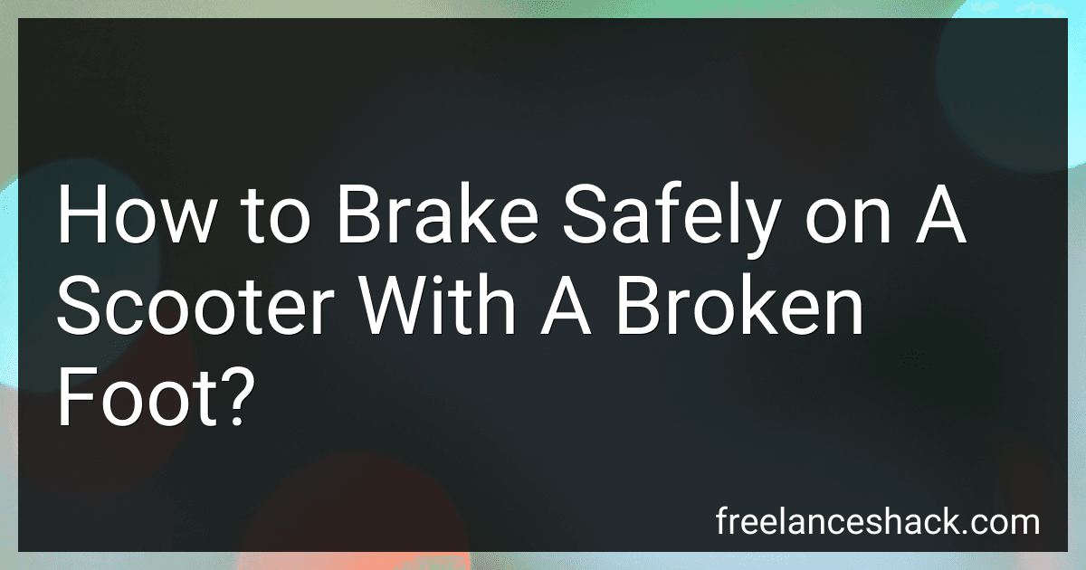 How to Brake Safely on A Scooter With A Broken Foot? image