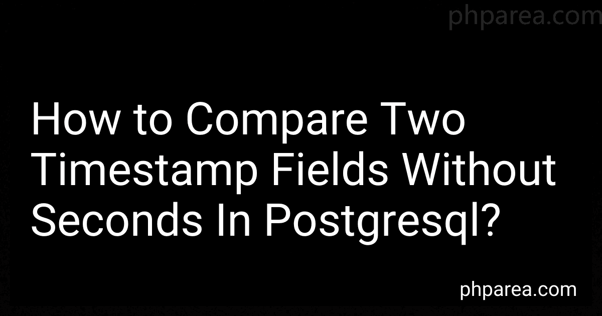 How to Compare Two Timestamp Fields Without Seconds In Postgresql? preview