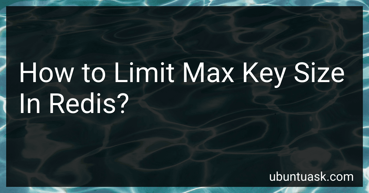 How to Limit Max Key Size In Redis? image