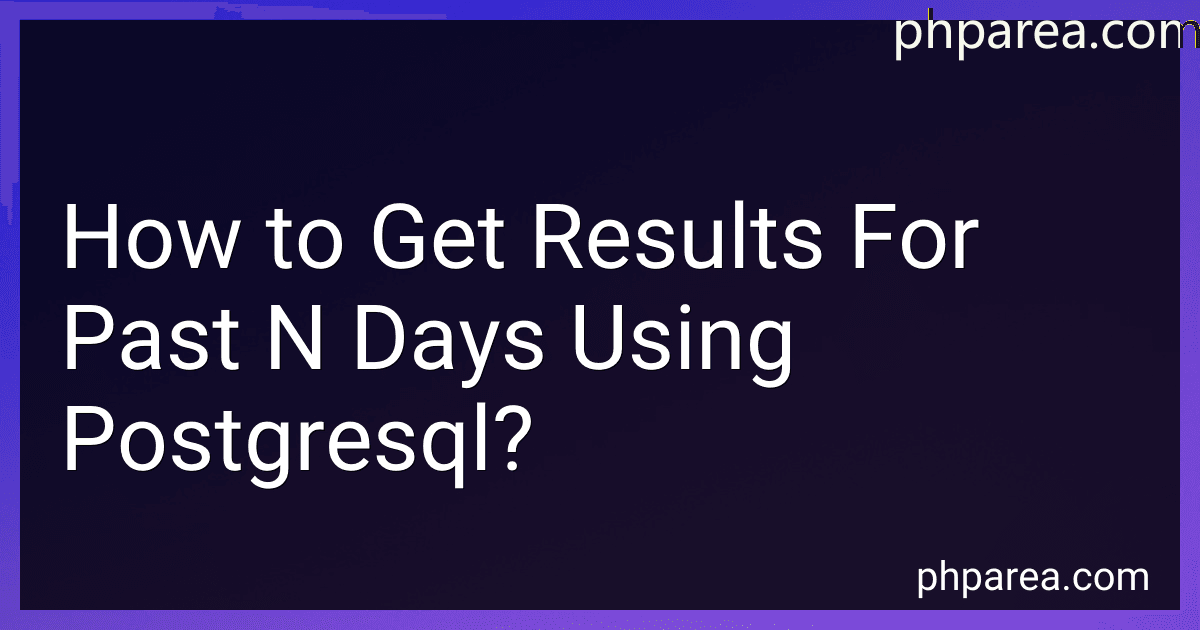How to Get Results For Past N Days Using Postgresql? preview
