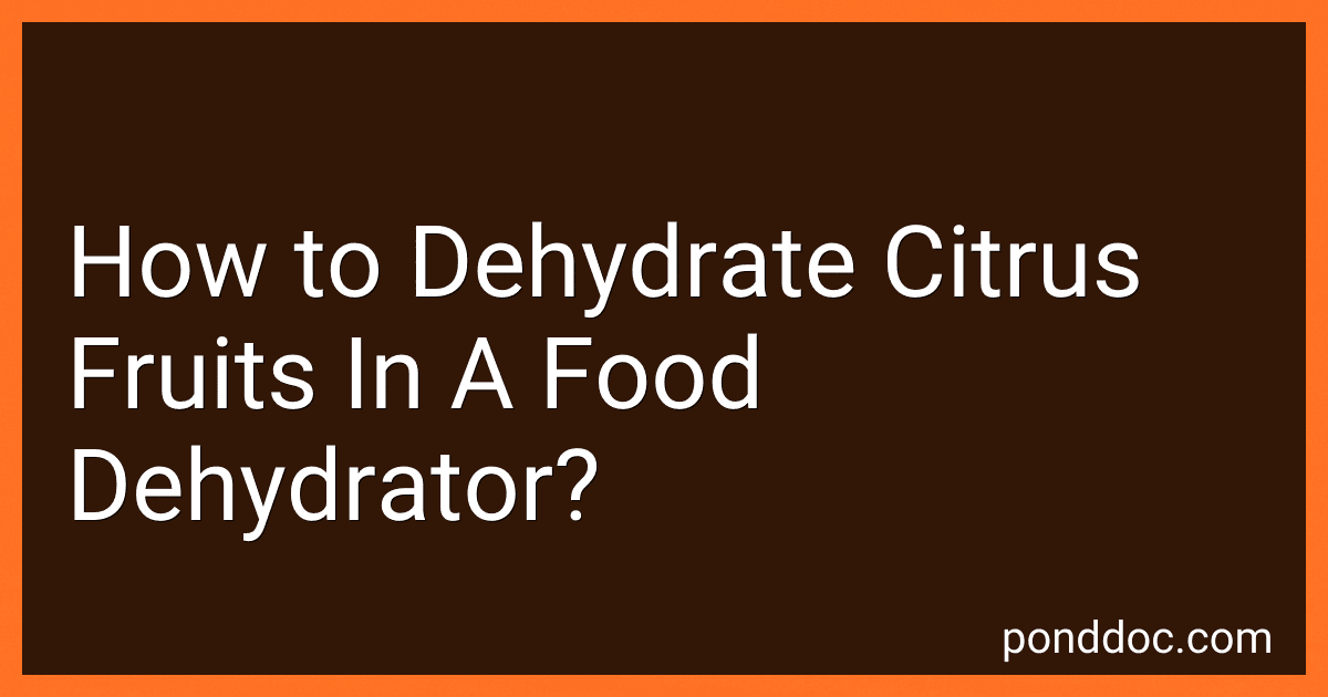 How to Dehydrate Citrus Fruits In A Food Dehydrator? image