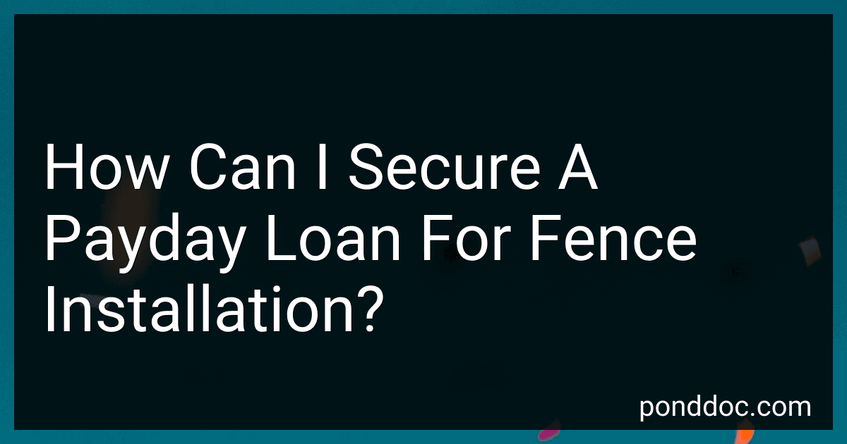 How Can I Secure A Payday Loan For Fence Installation? image