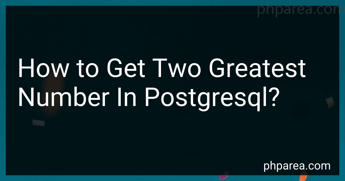 How to Get Two Greatest Number In Postgresql? preview