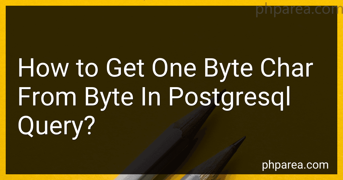 How to Get One Byte Char From Byte In Postgresql Query? image