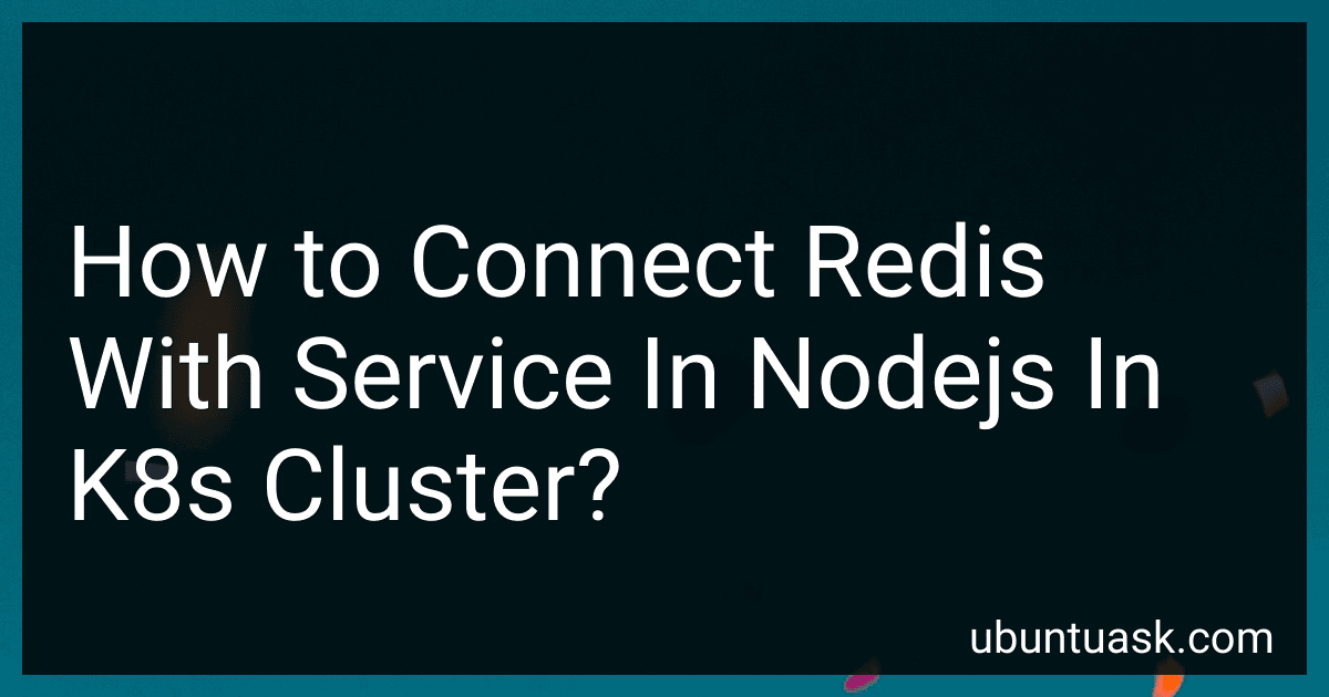 How to Connect Redis With Service In Nodejs In K8s Cluster? image
