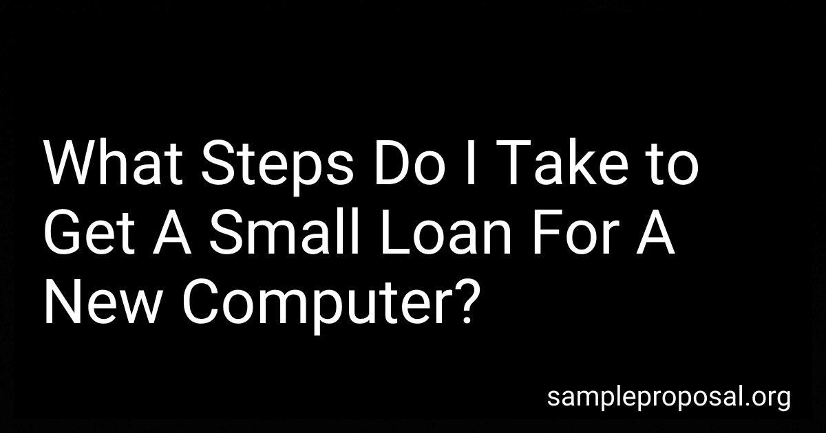 What Steps Do I Take to Get A Small Loan For A New Computer? preview