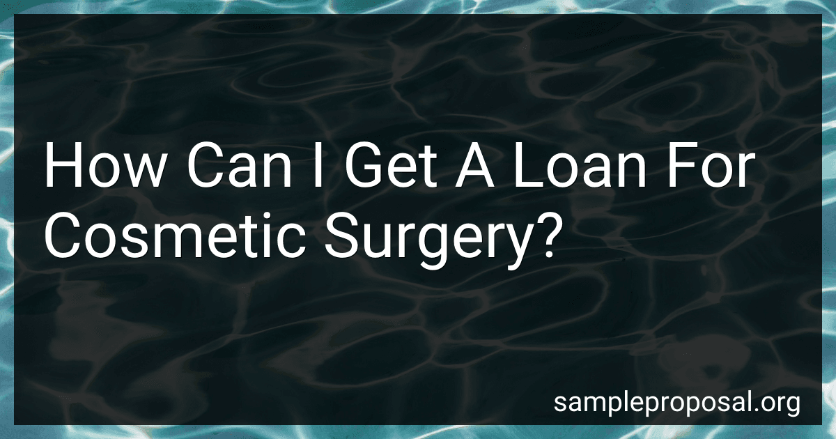 How Can I Get A Loan For Cosmetic Surgery? preview