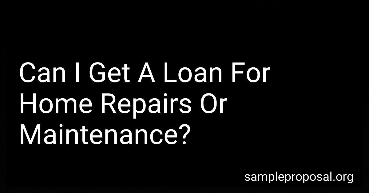 Can I Get A Loan For Home Repairs Or Maintenance? preview