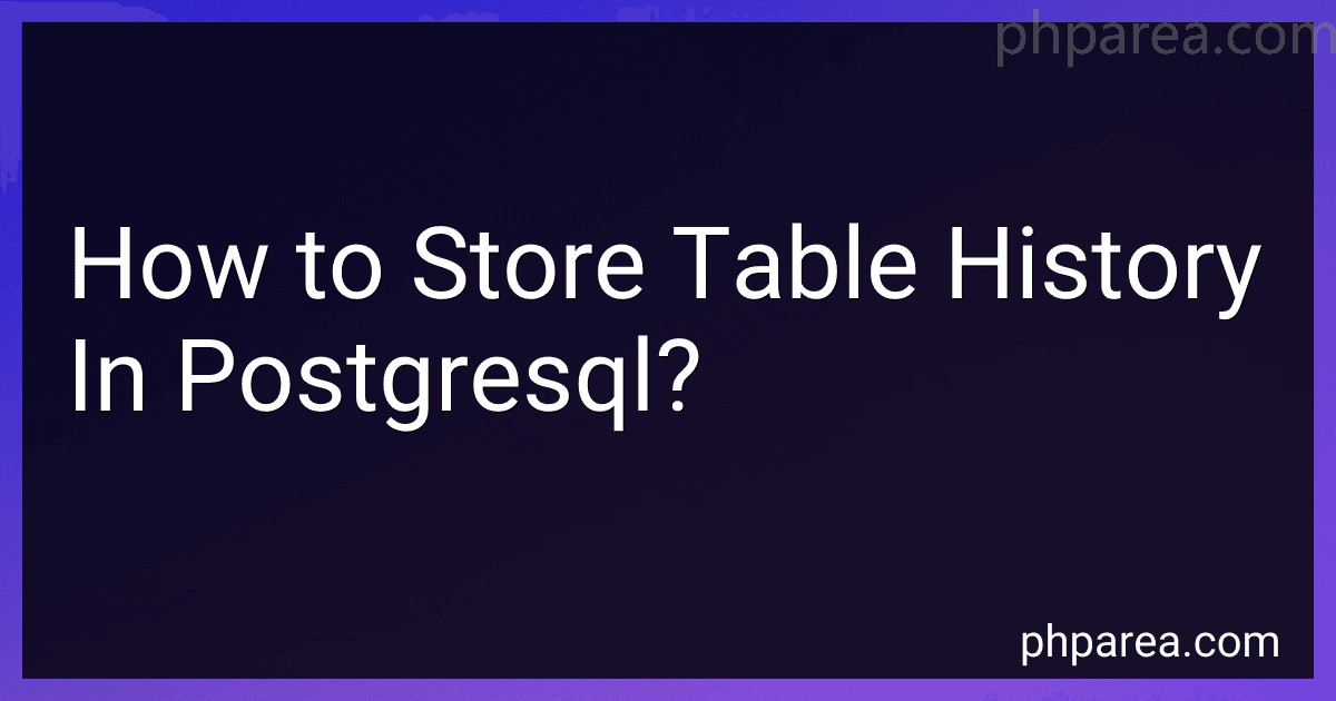 How to Store Table History In Postgresql? image