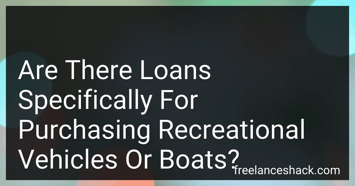 Are There Loans Specifically For Purchasing Recreational Vehicles Or Boats? image