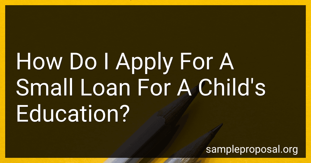 How Do I Apply For A Small Loan For A Child's Education? preview