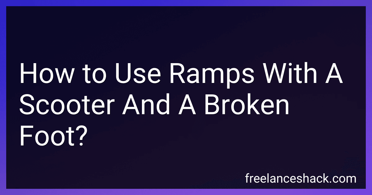 How to Use Ramps With A Scooter And A Broken Foot? preview