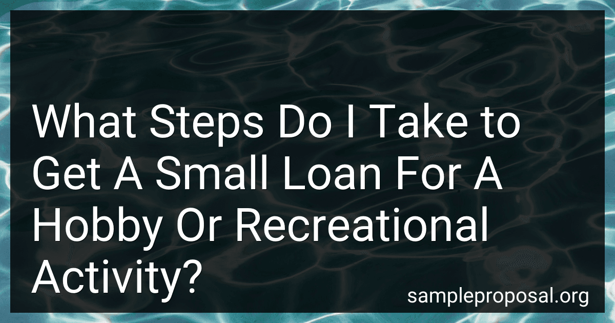 What Steps Do I Take to Get A Small Loan For A Hobby Or Recreational Activity? preview