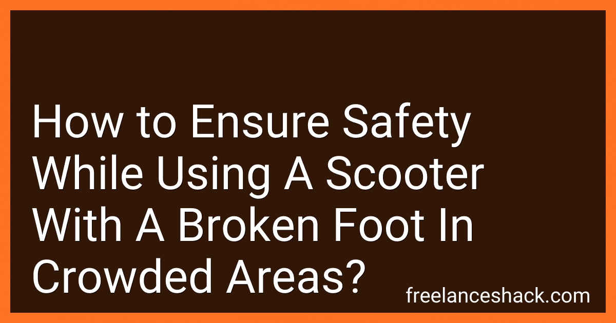 How to Ensure Safety While Using A Scooter With A Broken Foot In Crowded Areas? image