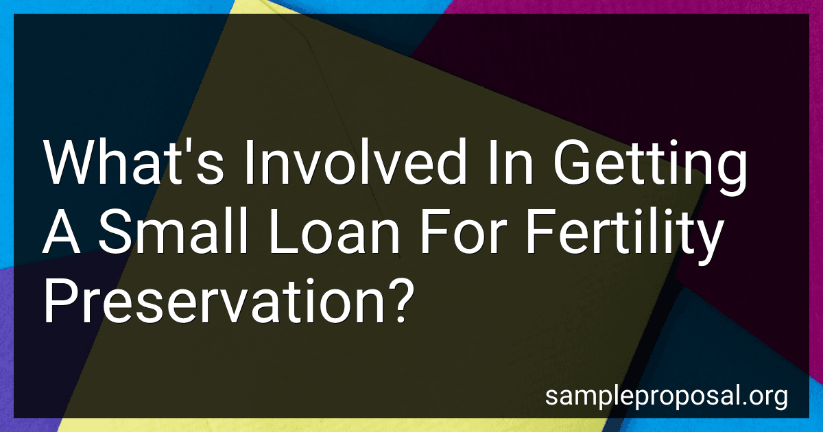 What's Involved In Getting A Small Loan For Fertility Preservation? preview