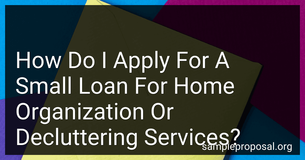 How Do I Apply For A Small Loan For Home Organization Or Decluttering Services? preview