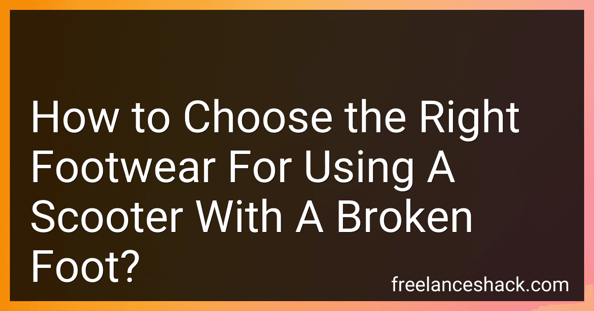How to Choose the Right Footwear For Using A Scooter With A Broken Foot? image