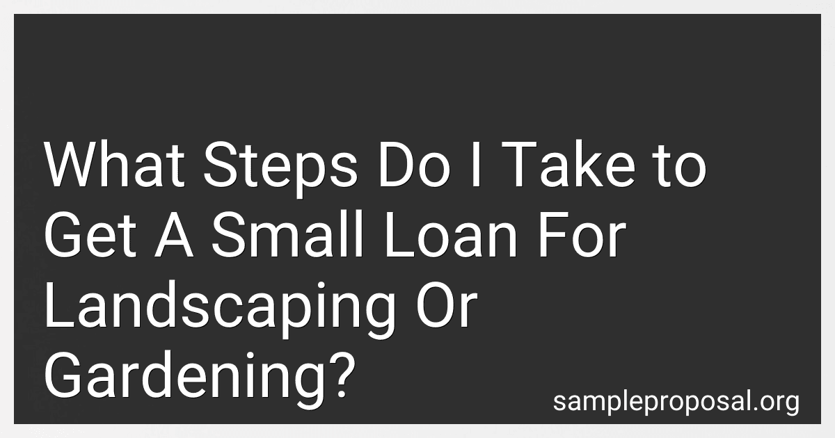 What Steps Do I Take to Get A Small Loan For Landscaping Or Gardening? preview